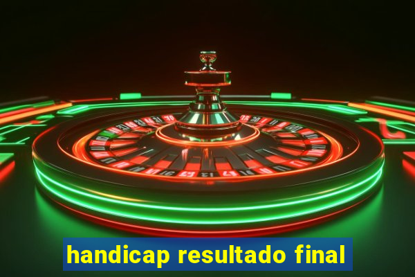 handicap resultado final